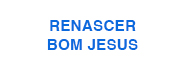 RENASCER / BOM JESUS